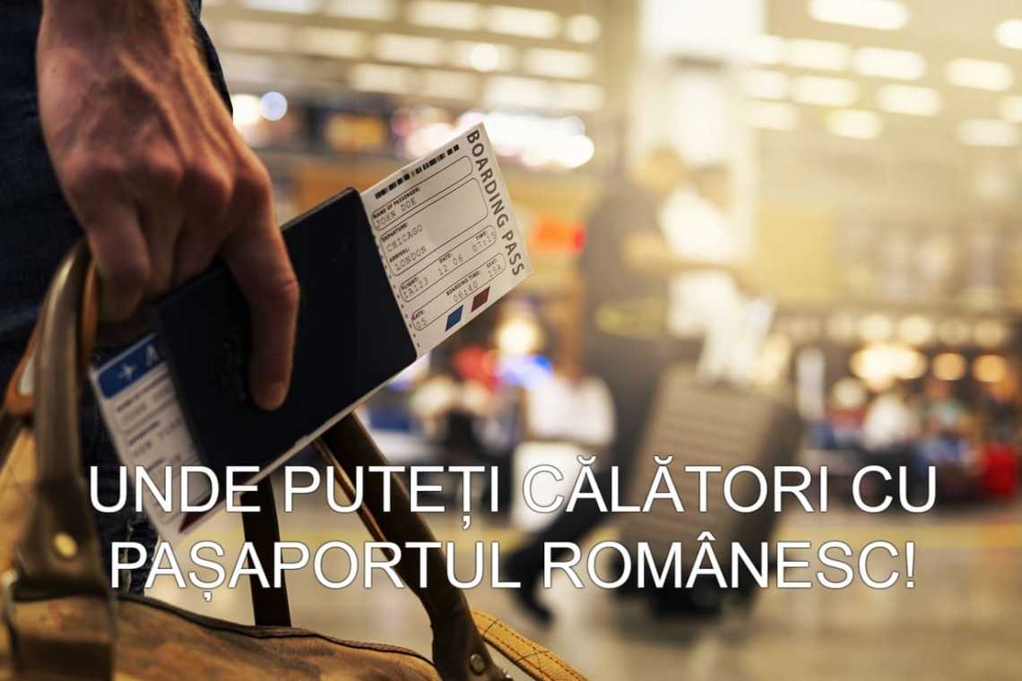 Unde putem călători cu pașaportul rom&acirc;nesc și unde putem intra cu buletinul!
