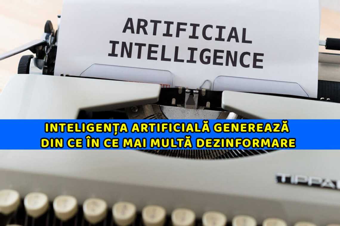 BOOM: Inteligența artificială generează din ce &icirc;n ce mai multă dezinformare