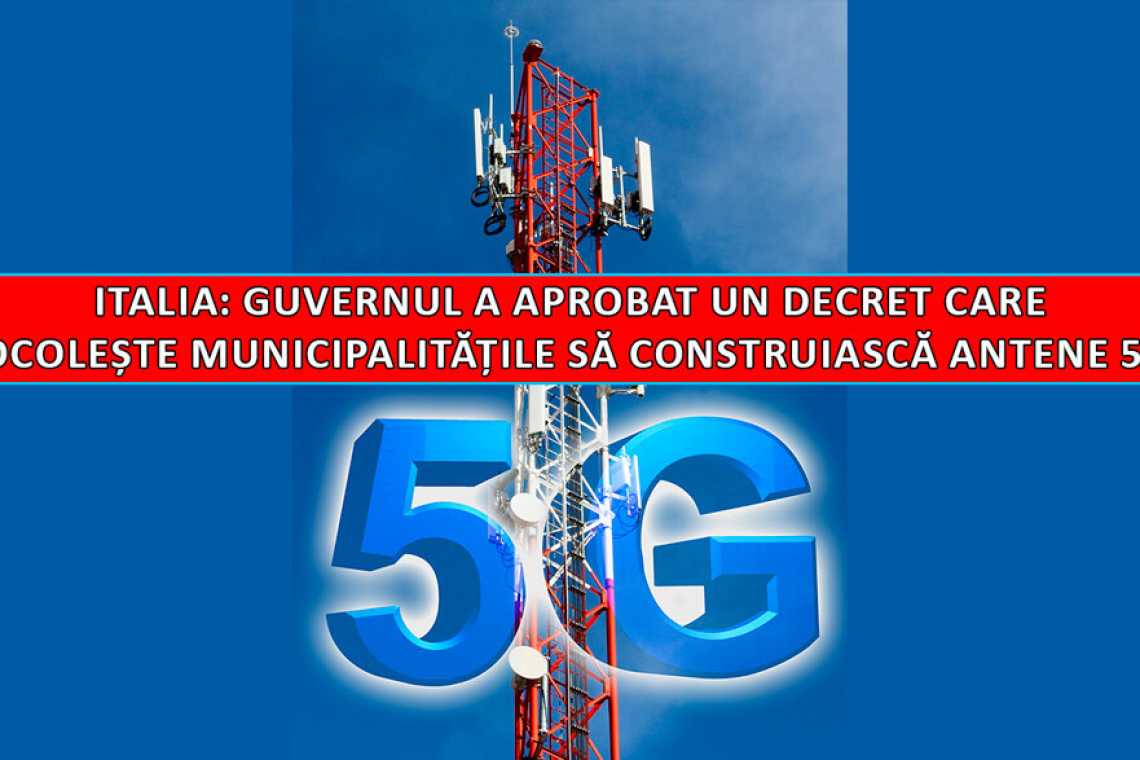 Italia: guvernul a aprobat un decret care ocolește municipalitățile să construiască antene 5G