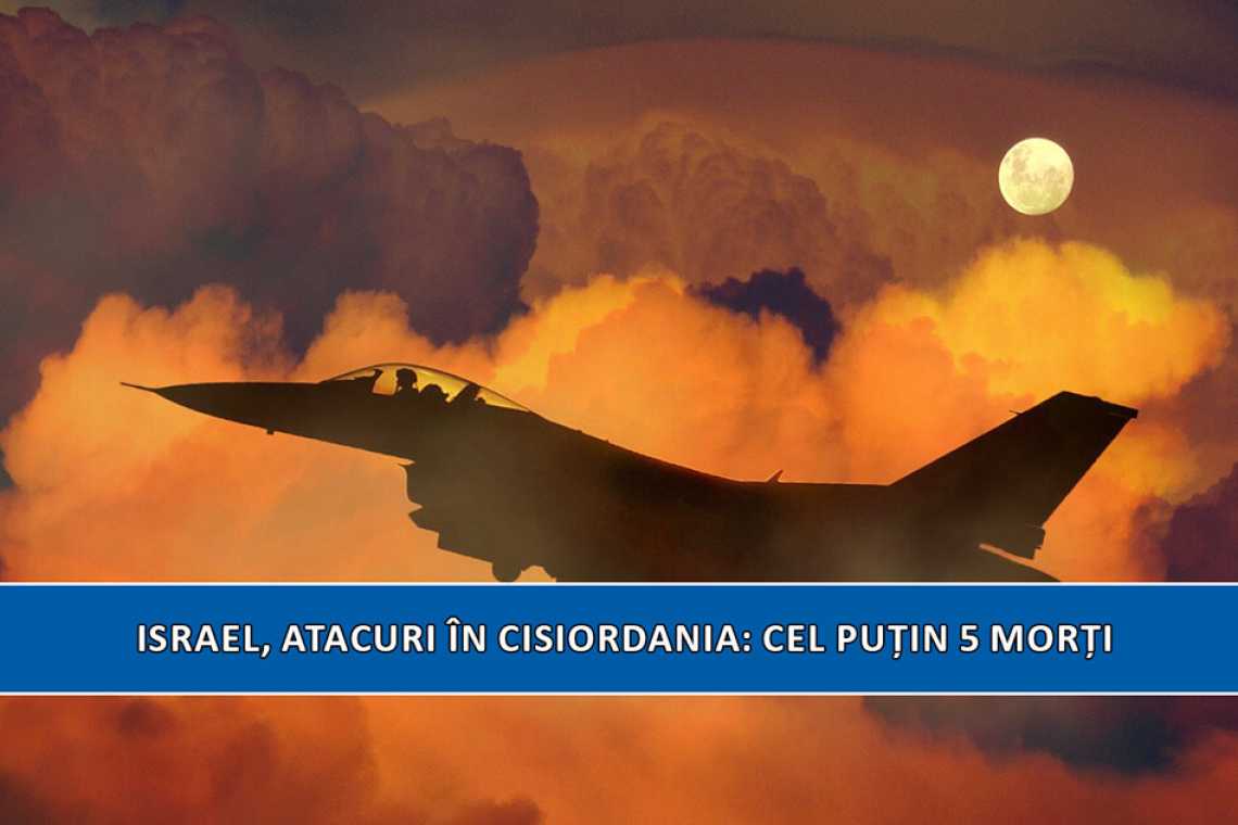 Israel, atacuri &icirc;n Cisiordania: cel puțin 5 morți